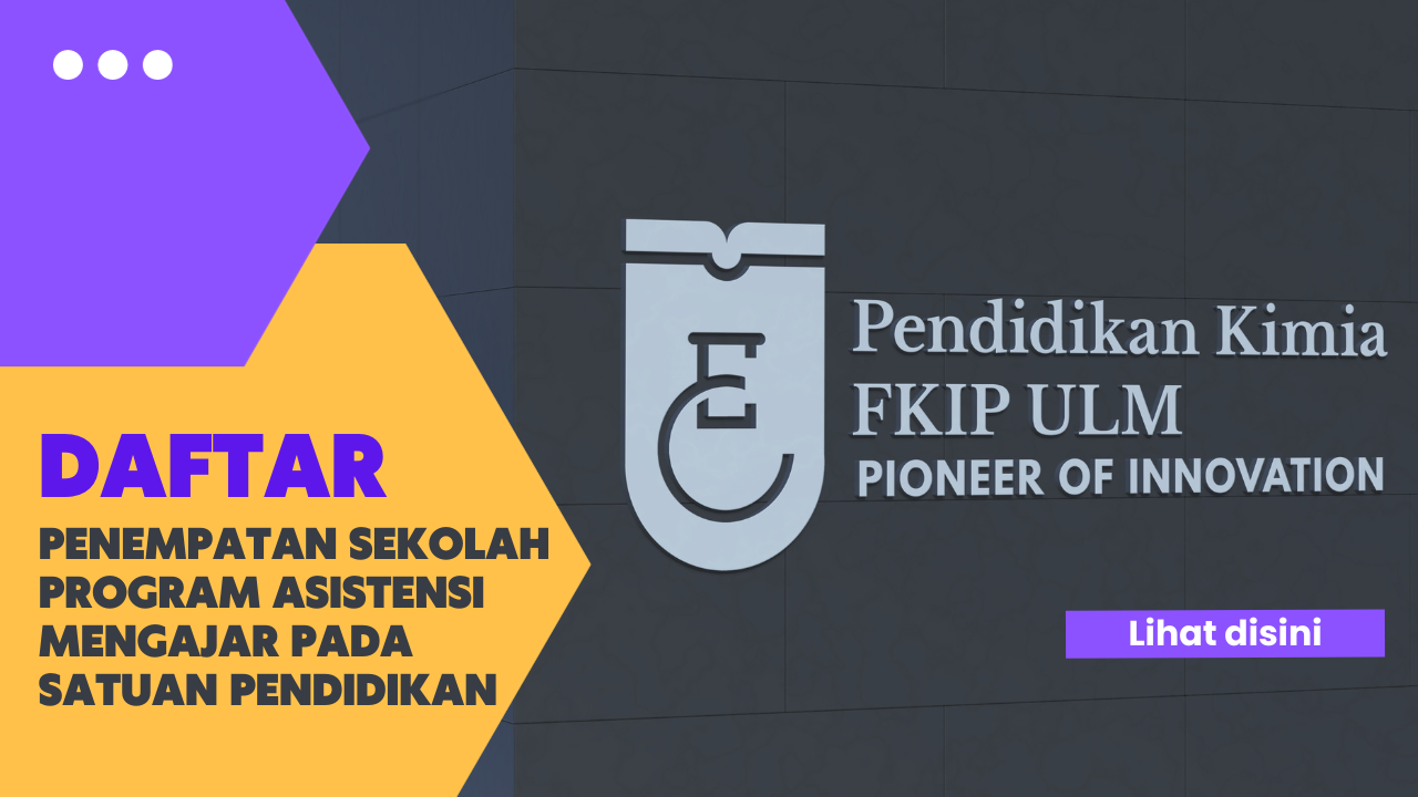 JADWAL PEMBEKALAN ASISTENSI MENGAJAR PADA SATUAN PENDIDIKAN TAHUN 2025 PROGRAM STUDI PENDIDIKAN KIMIA FKIP ULM